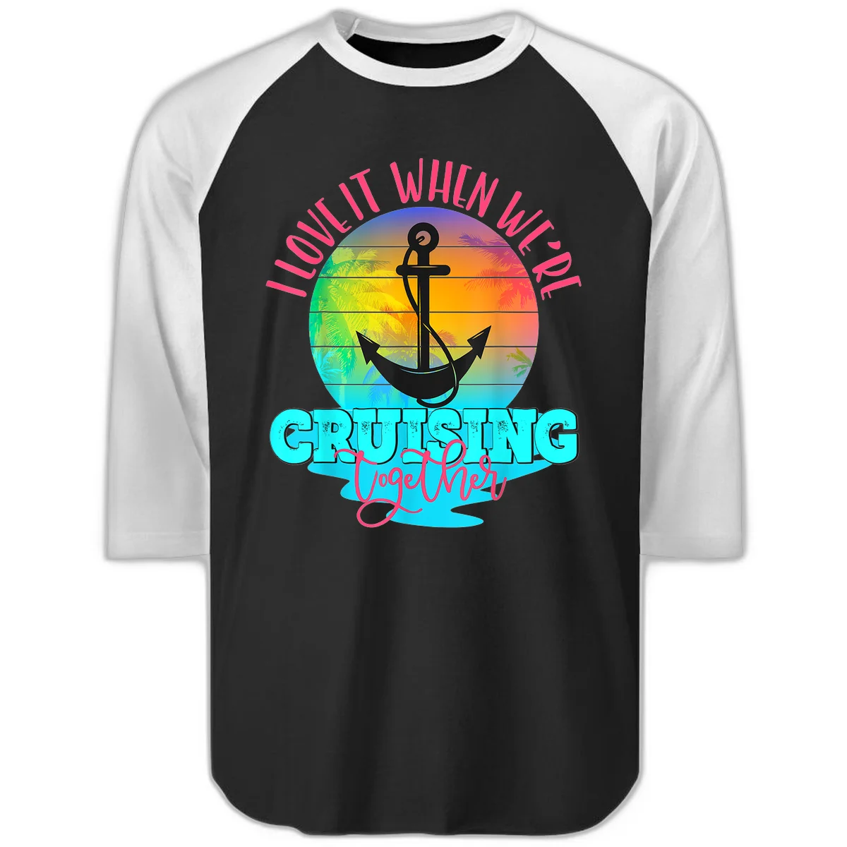 I Love It When You're Cruising Together Raglan 3/4 Tee in Black White