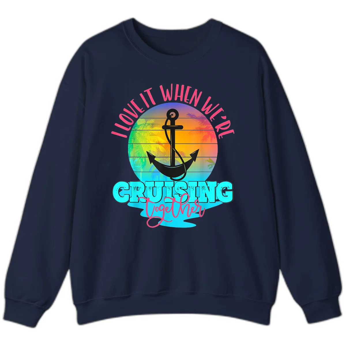 I Love It When You're Cruising Together Sweatshirt in Navy