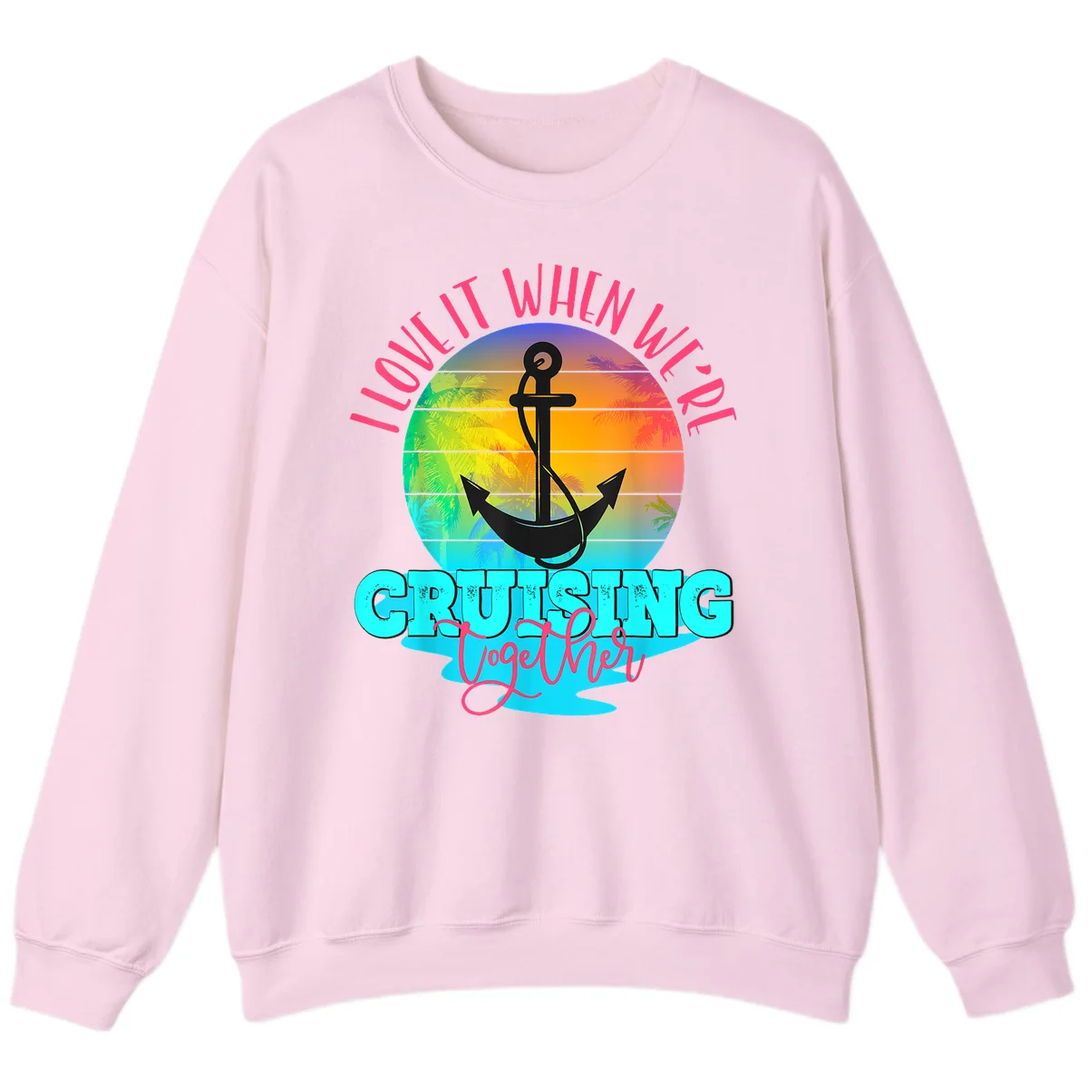 I Love It When You're Cruising Together Sweatshirt in Light Pink