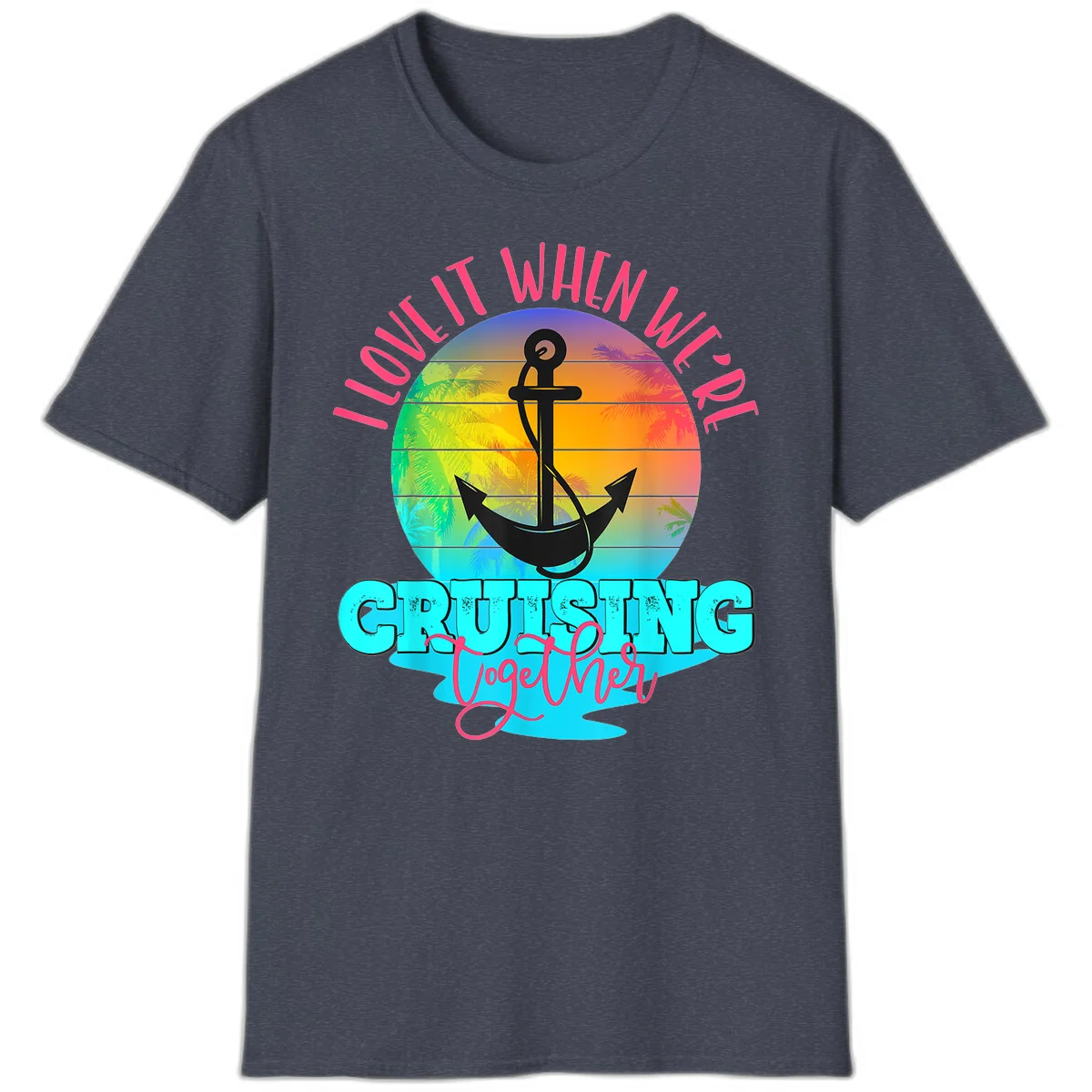 I Love It When You're Cruising Together T-Shirt in Heather Navy