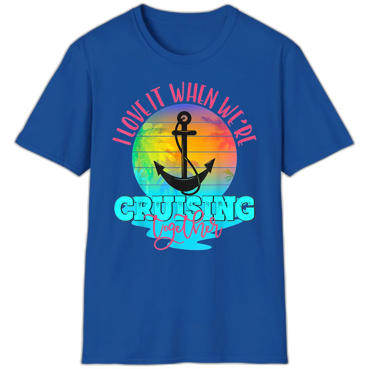 I Love It When You're Cruising Together T-Shirt in Royal