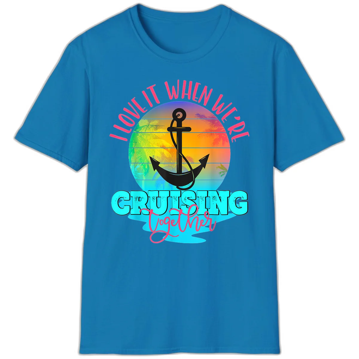 I Love It When You're Cruising Together T-Shirt in Sapphire