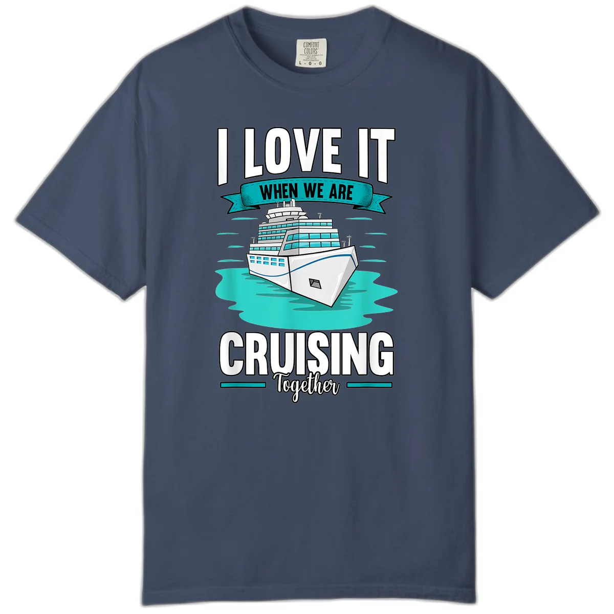 I Love It When We Are Cruising Together Comfort Color in Midnight