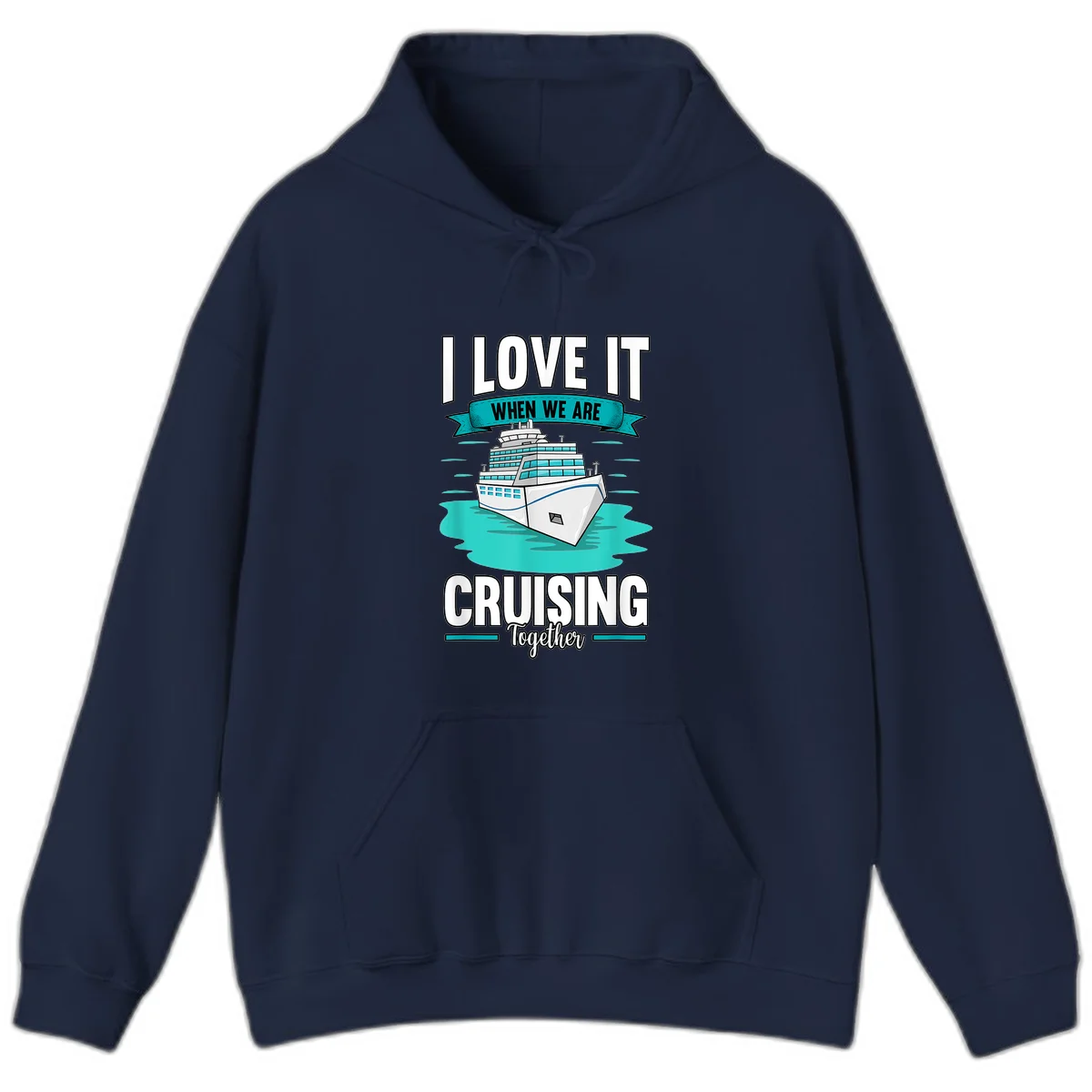 I Love It When We Are Cruising Together Hoodie in Navy