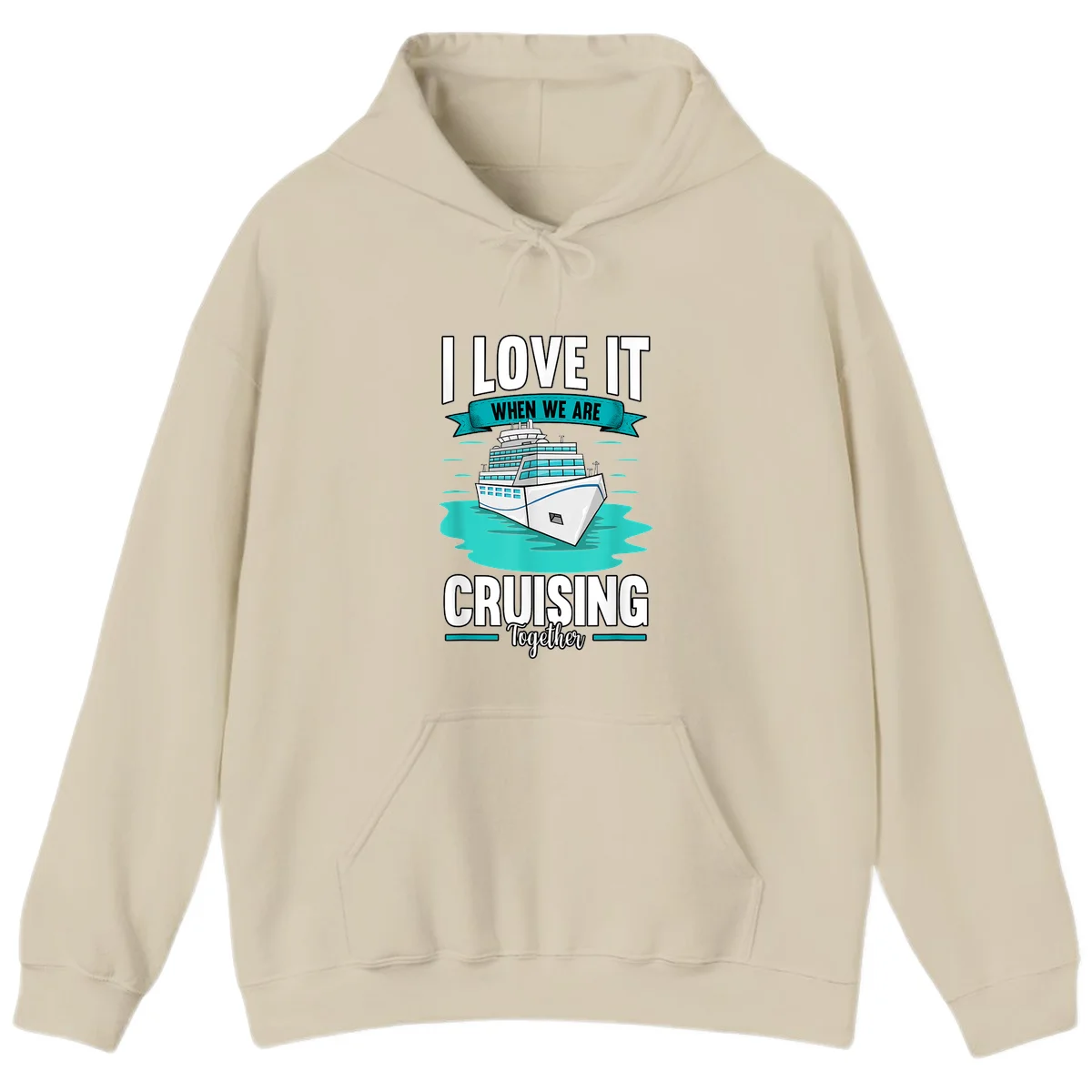 I Love It When We Are Cruising Together Hoodie in Sand