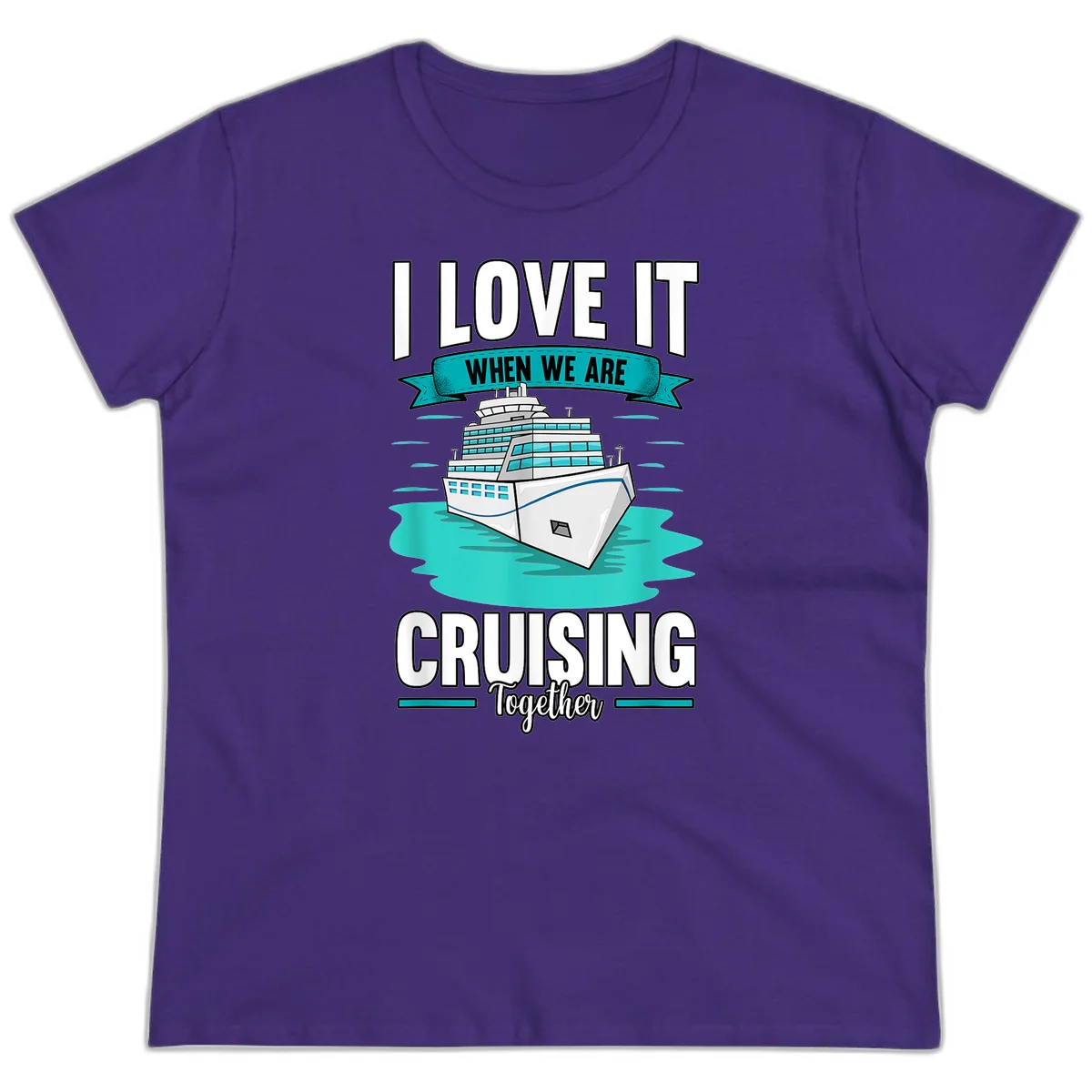 I Love It When We Are Cruising Together Ladies Tee in Purple