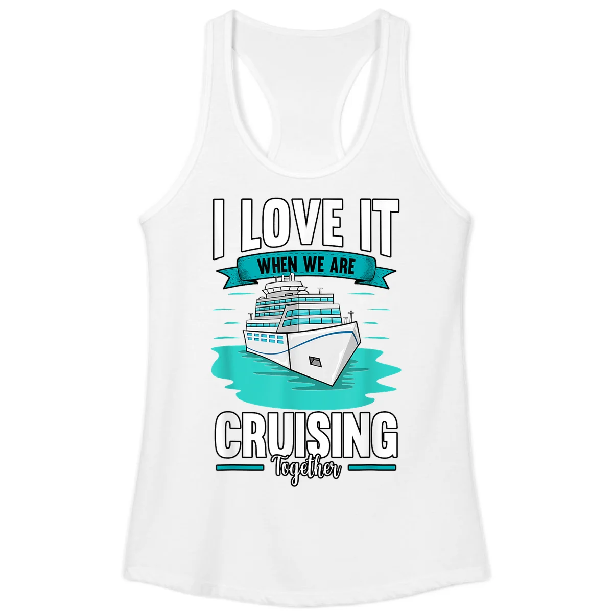I Love It When We Are Cruising Together Ladies Tank in White