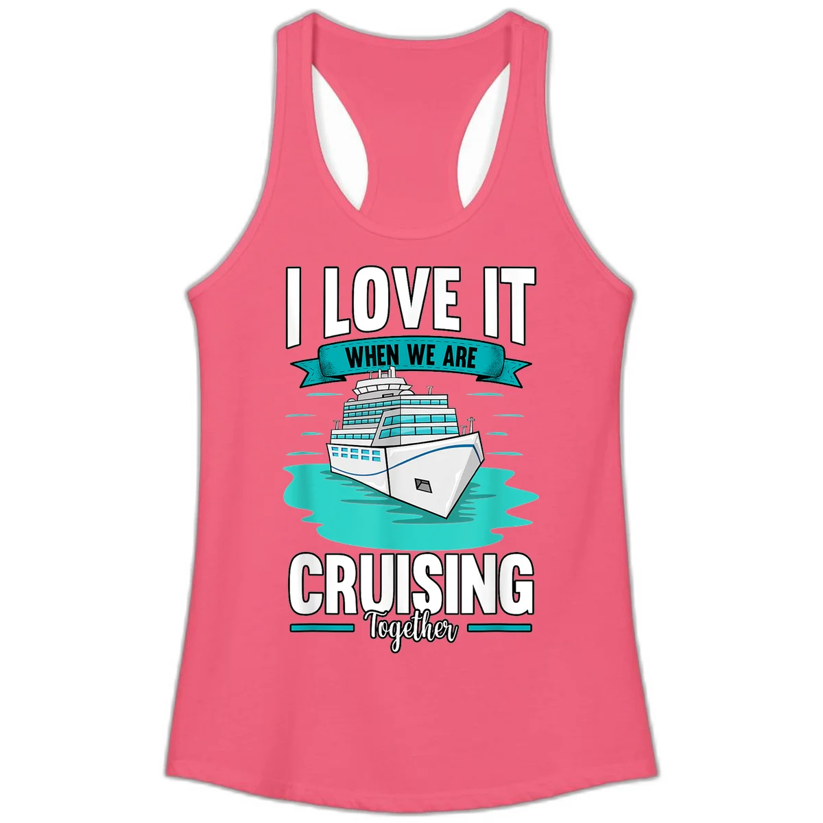 I Love It When We Are Cruising Together Ladies Tank in Hot Pink