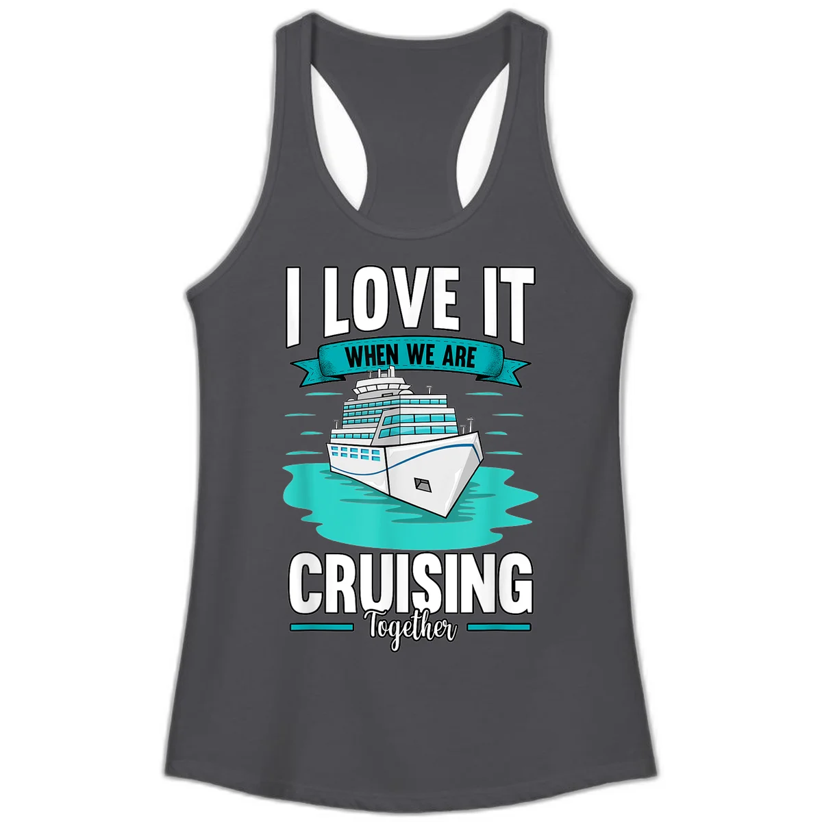 I Love It When We Are Cruising Together Ladies Tank in Solid Dark Gray