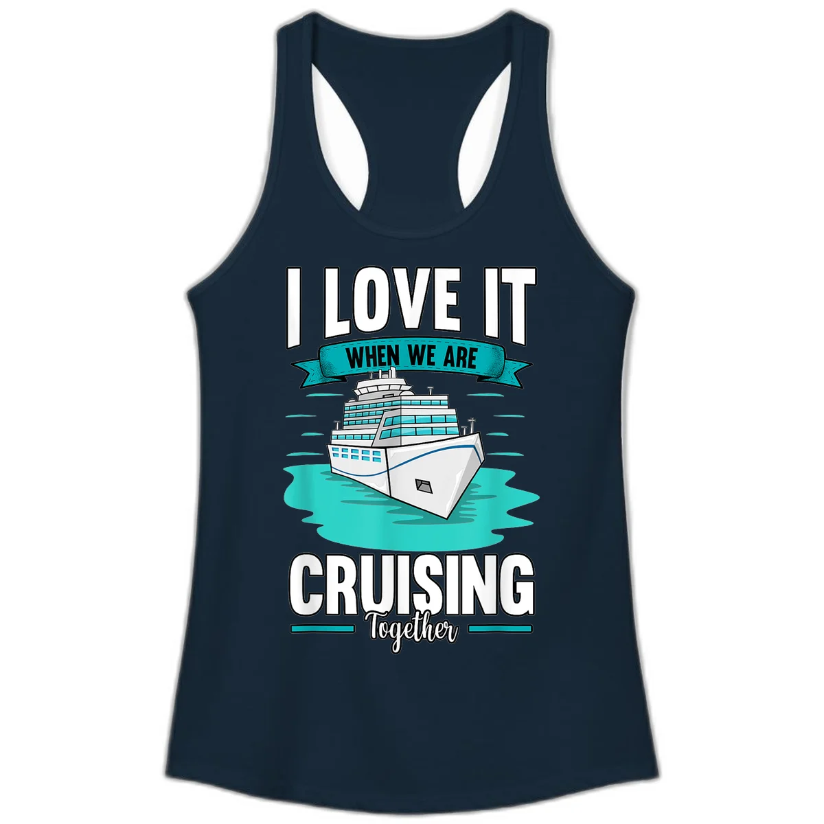 I Love It When We Are Cruising Together Ladies Tank in Solid Midnight Navy