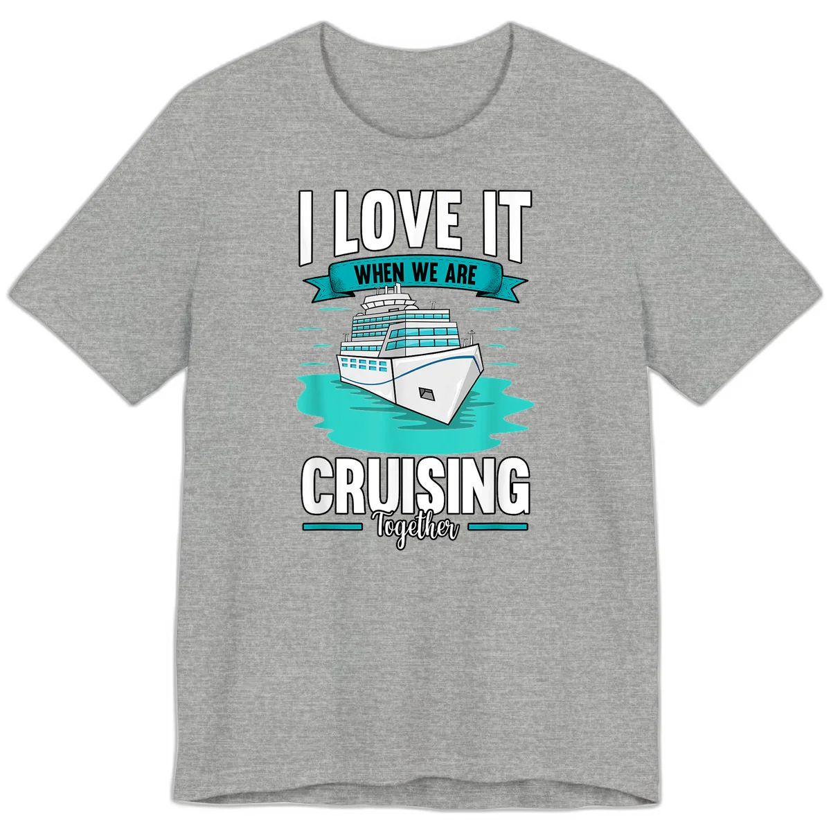 I Love It When We Are Cruising Together Premium T-Shirt in Athletic Heather