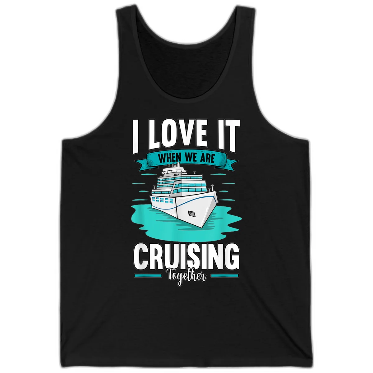 I Love It When We Are Cruising Together Tank in Black