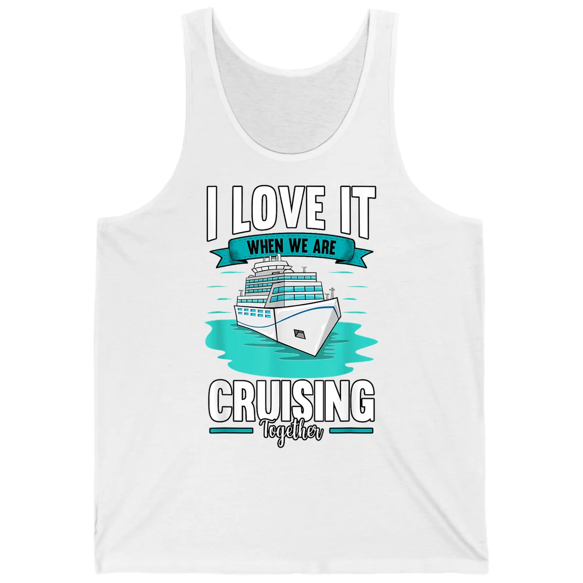 I Love It When We Are Cruising Together Tank in White