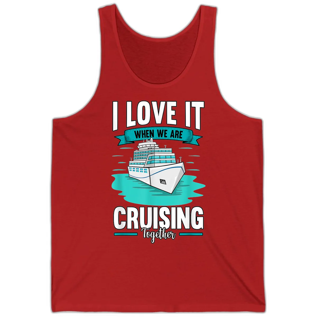 I Love It When We Are Cruising Together Tank in Red