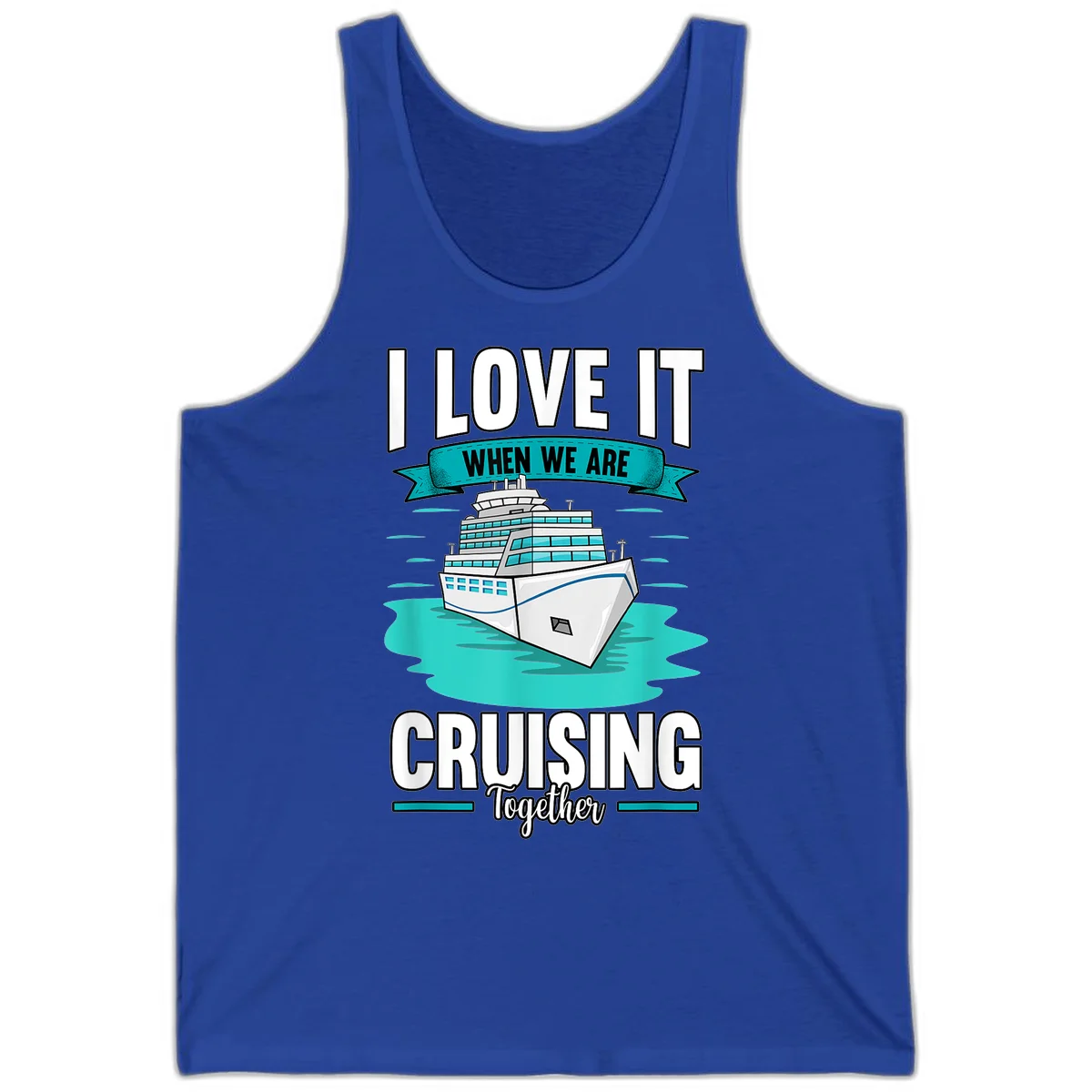 I Love It When We Are Cruising Together Tank in True Royal