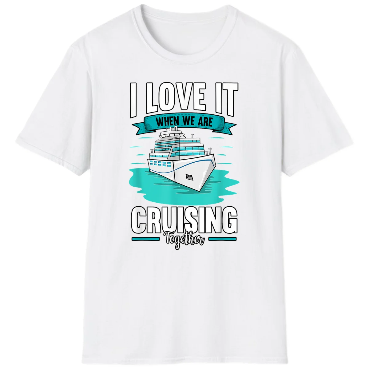 I Love It When We Are Cruising Together T-Shirt in White