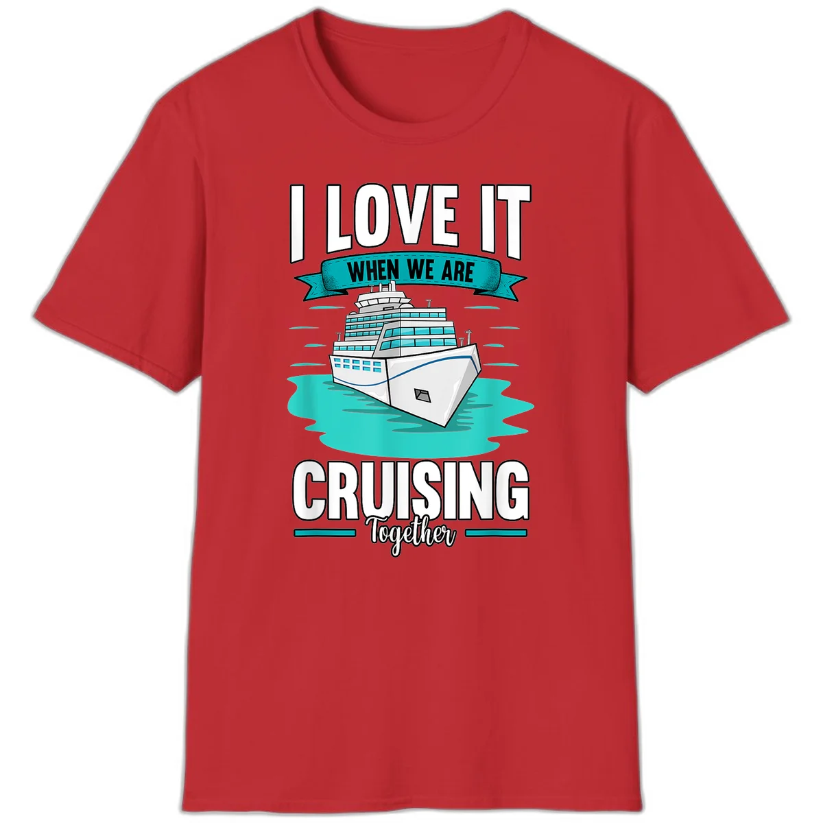 I Love It When We Are Cruising Together T-Shirt in Red