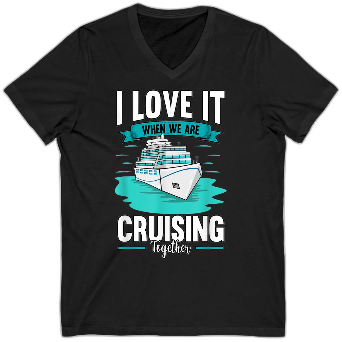 I Love It When We Are Cruising Together V-Neck in Black