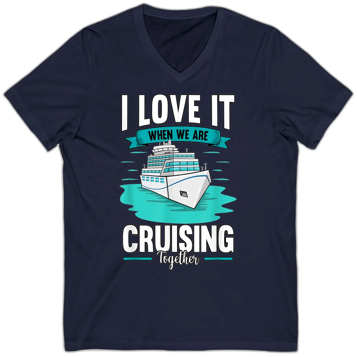 I Love It When We Are Cruising Together V-Neck in Navy