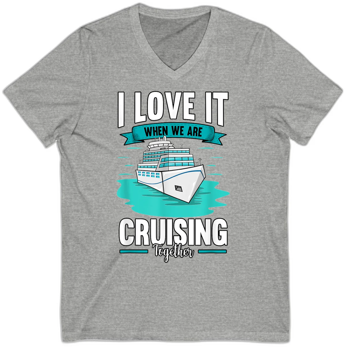 I Love It When We Are Cruising Together V-Neck in Athletic Heather