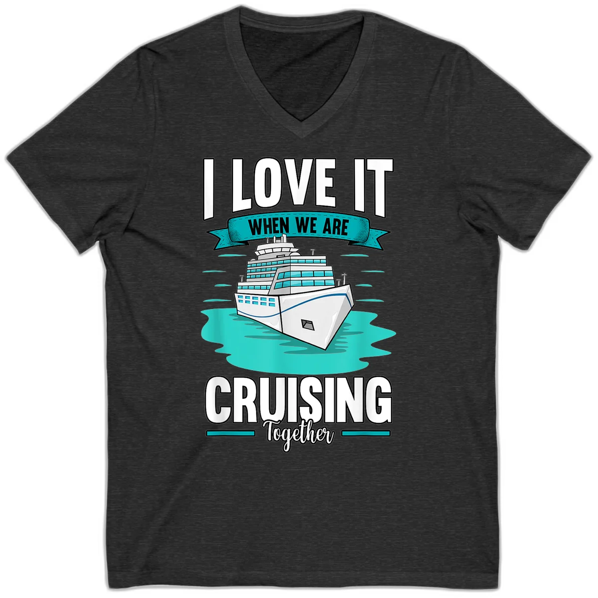I Love It When We Are Cruising Together V-Neck in Dark Grey Heather