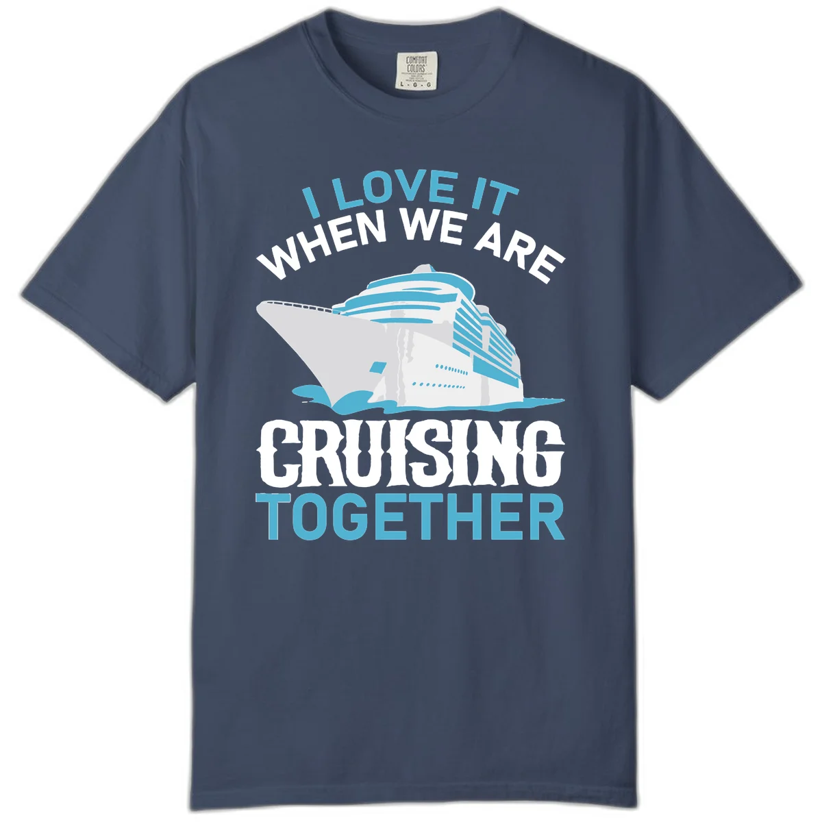 I Love It When We Are Cruising Together Comfort Color in Midnight