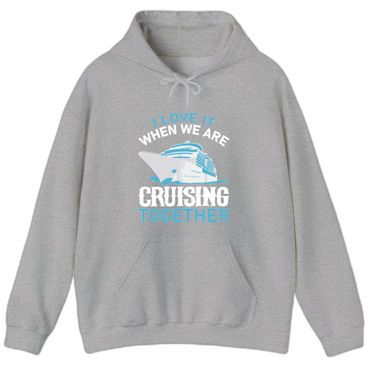 I Love It When We Are Cruising Together Hoodie in Sport Grey