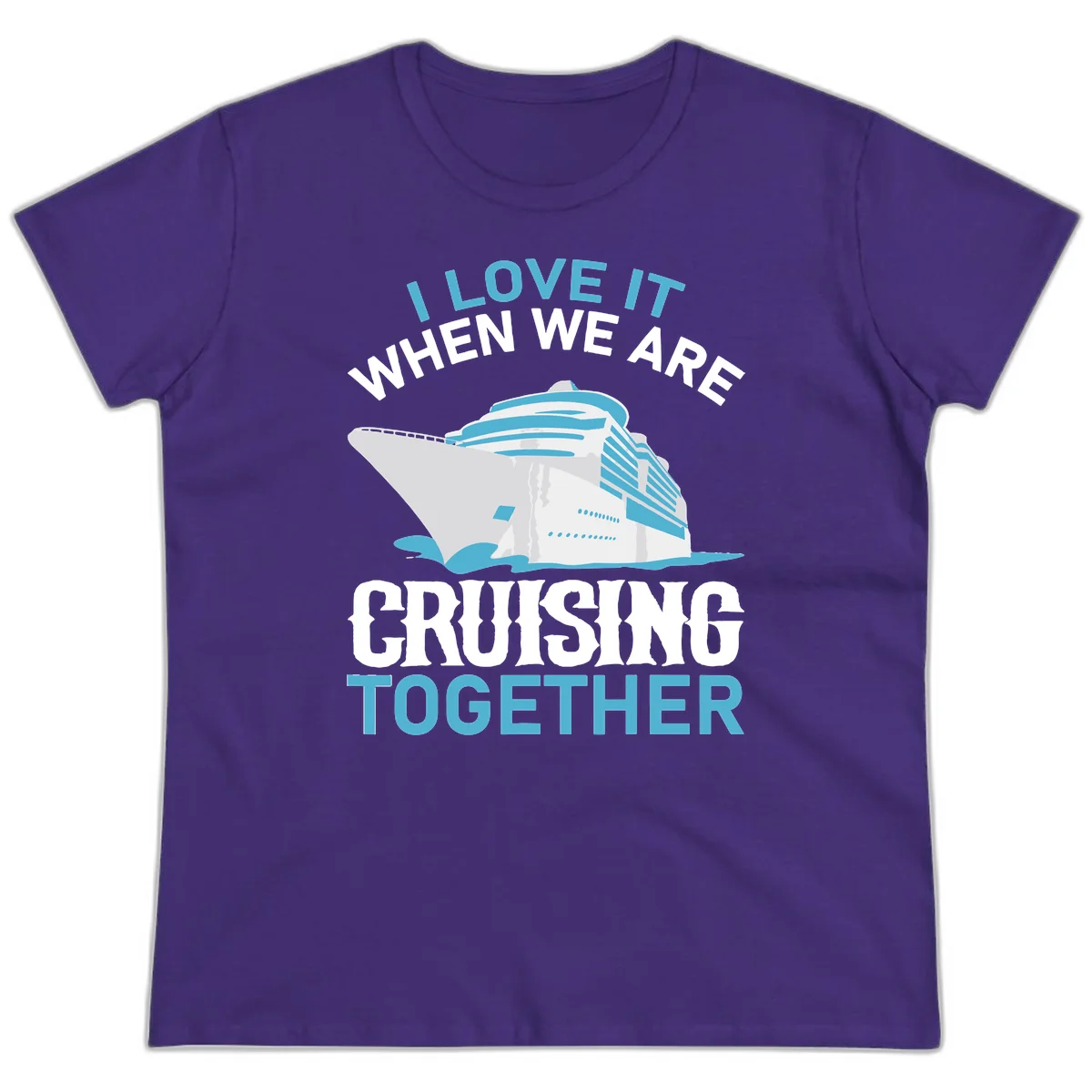 I Love It When We Are Cruising Together Ladies Tee in Purple