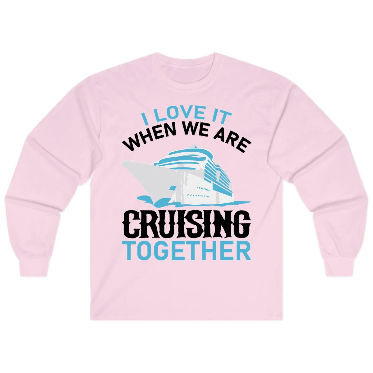 I Love It When We Are Cruising Together Long Sleeve in Light Pink
