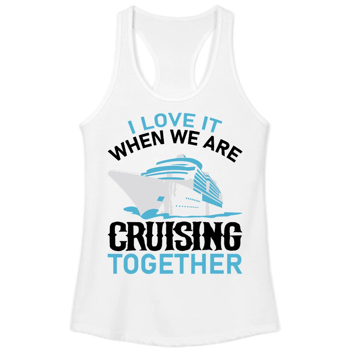 I Love It When We Are Cruising Together Ladies Tank in White