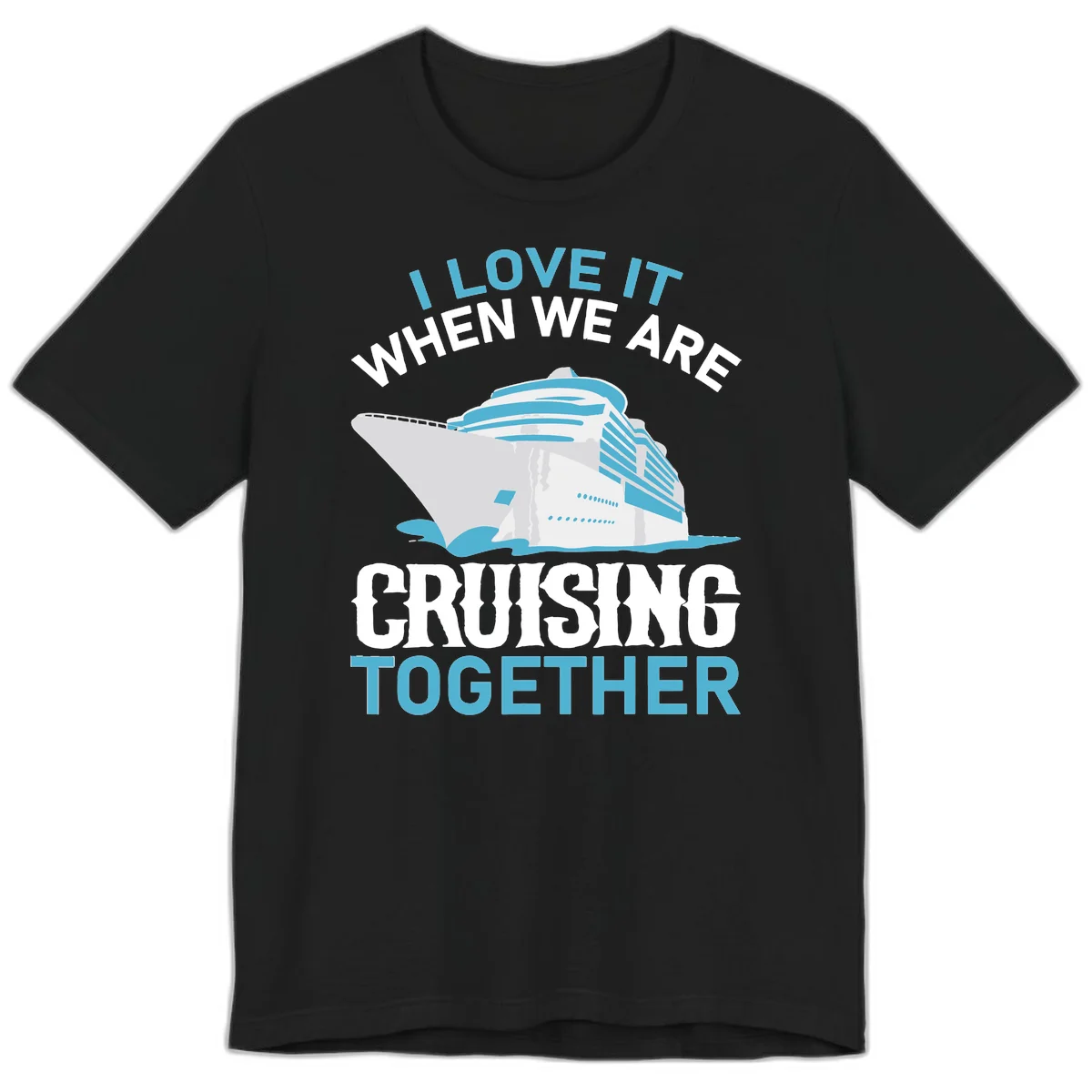 I Love It When We Are Cruising Together Premium T-Shirt in Black