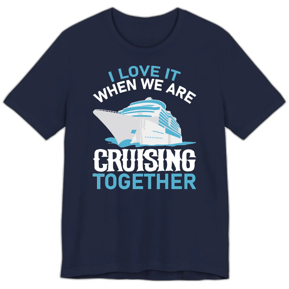 I Love It When We Are Cruising Together Premium T-Shirt in Navy