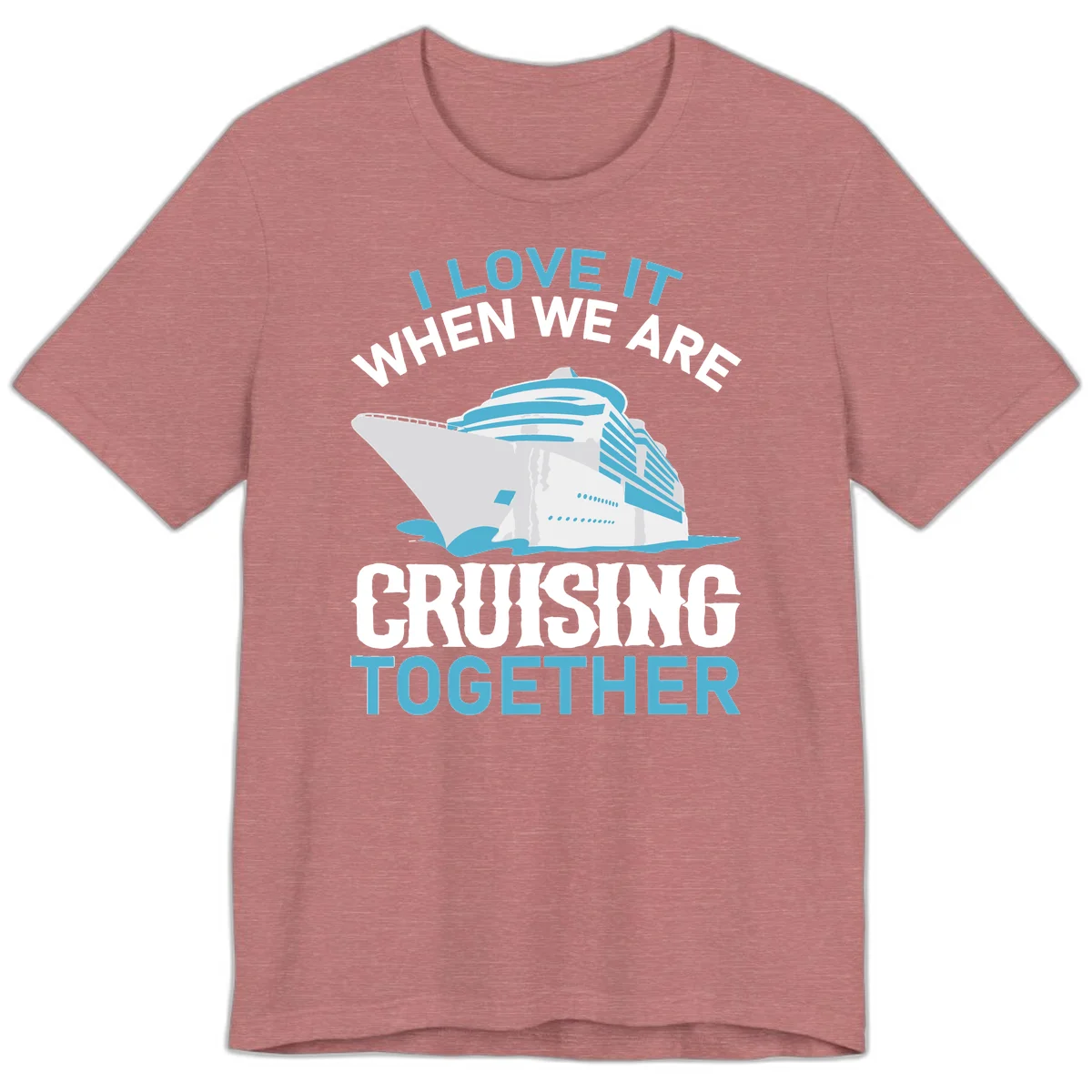 I Love It When We Are Cruising Together Premium T-Shirt in Heather Mauve
