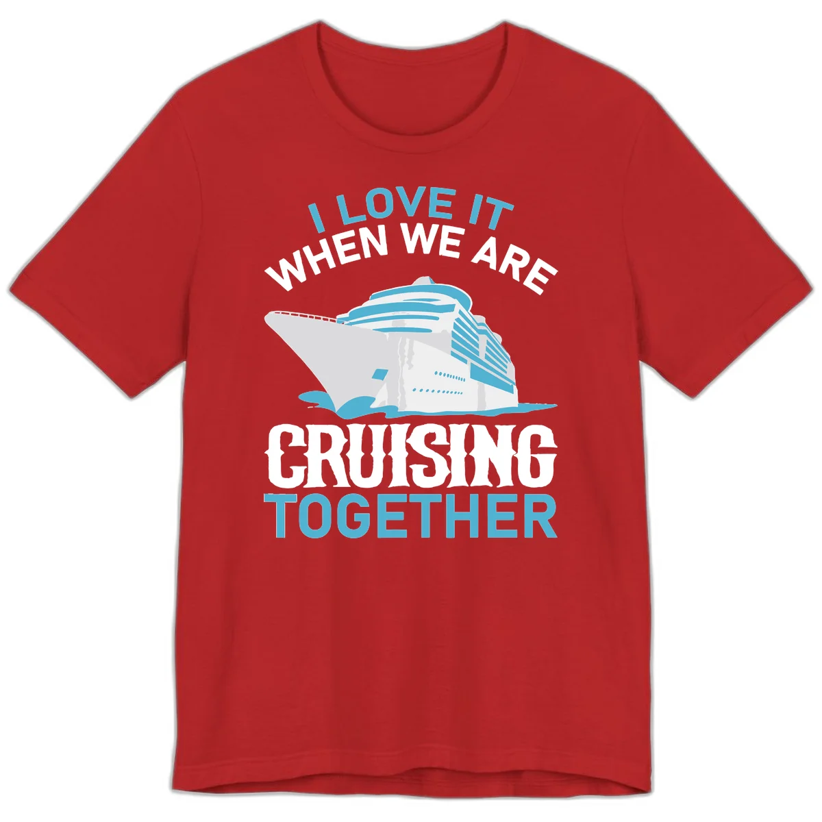 I Love It When We Are Cruising Together Premium T-Shirt in Red