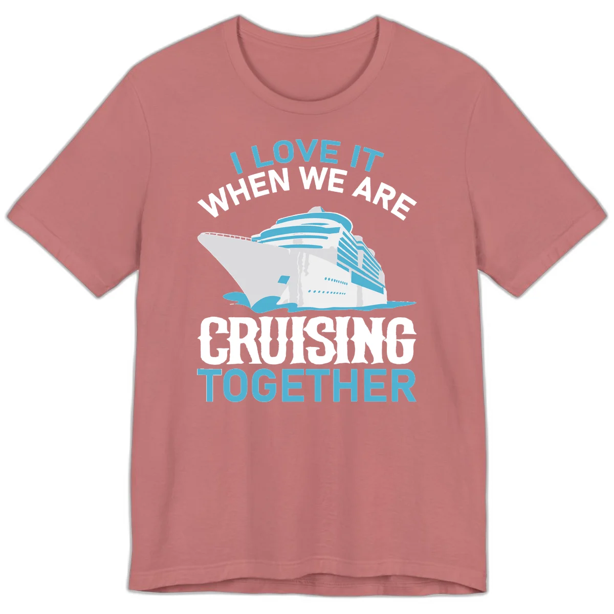 I Love It When We Are Cruising Together Premium T-Shirt in Mauve
