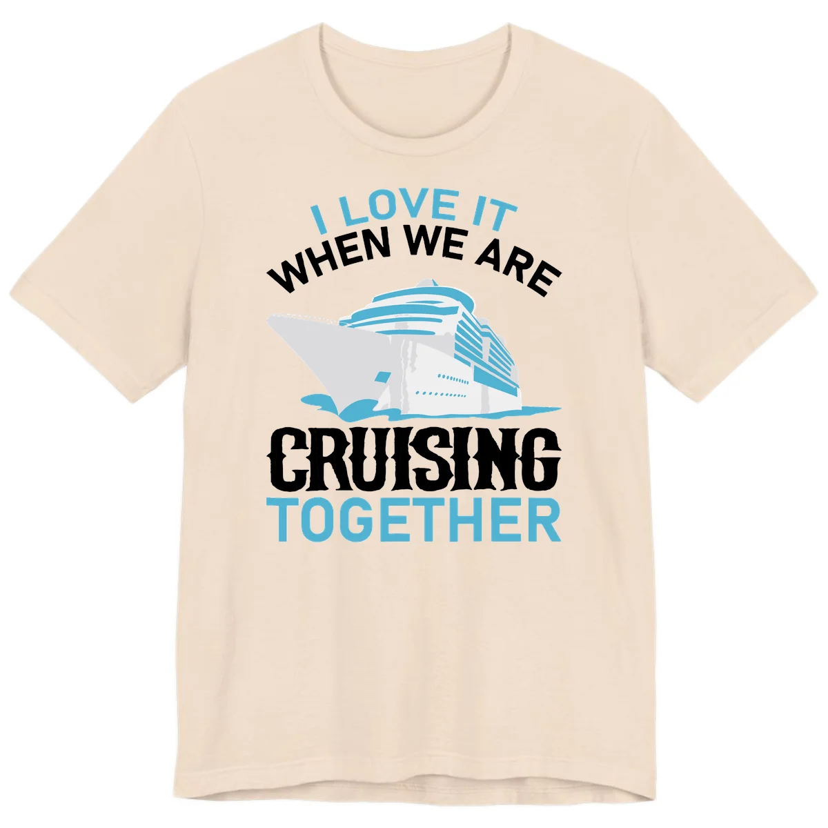 I Love It When We Are Cruising Together Premium T-Shirt in Soft Cream