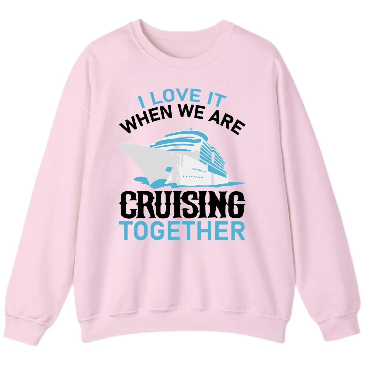 I Love It When We Are Cruising Together Sweatshirt in Light Pink