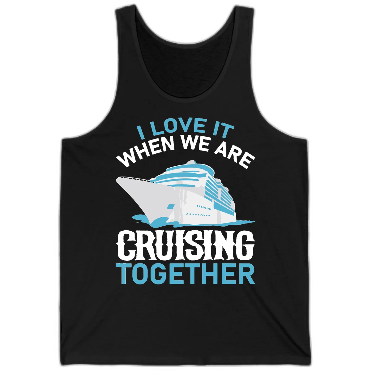 I Love It When We Are Cruising Together Tank in Black