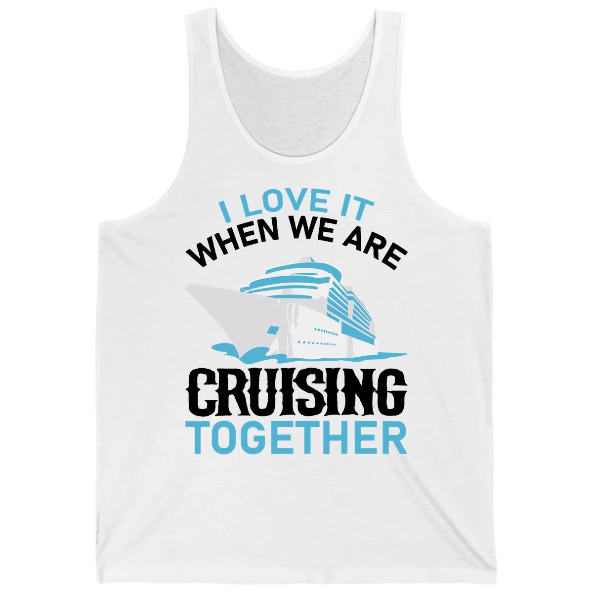 I Love It When We Are Cruising Together Tank in White
