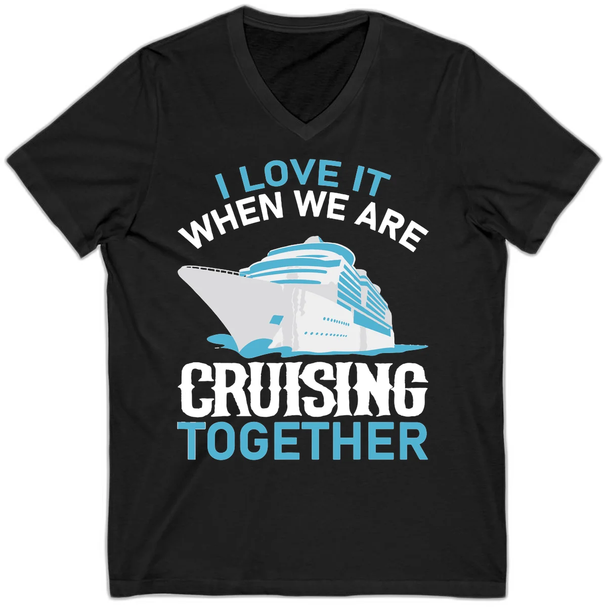 I Love It When We Are Cruising Together V-Neck in Black