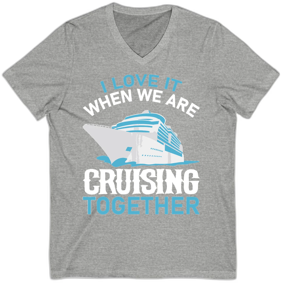 I Love It When We Are Cruising Together V-Neck in Athletic Heather