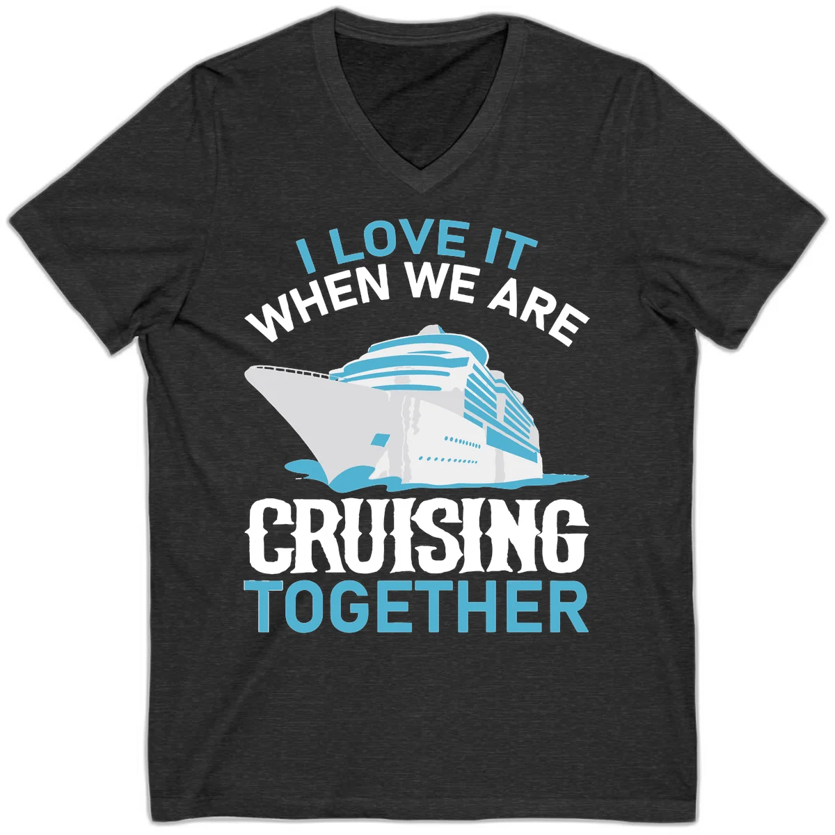 I Love It When We Are Cruising Together V-Neck in Dark Grey Heather