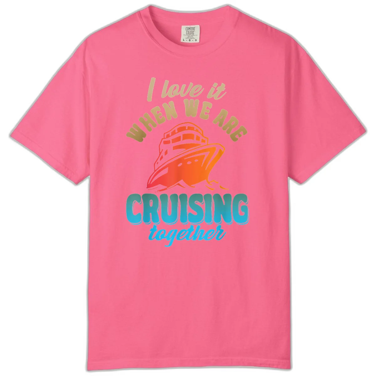 I Love It When We Are Cruising Together Comfort Color in Crunchberry