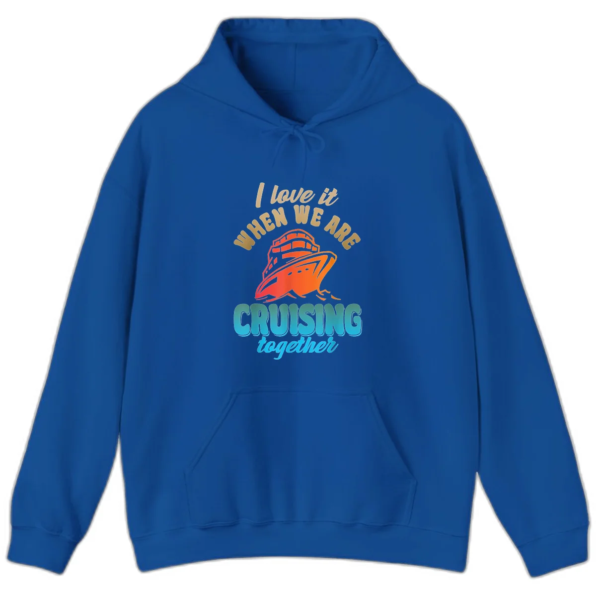 I Love It When We Are Cruising Together Hoodie in Royal
