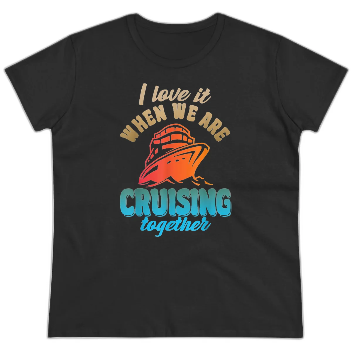 I Love It When We Are Cruising Together Ladies Tee in Black