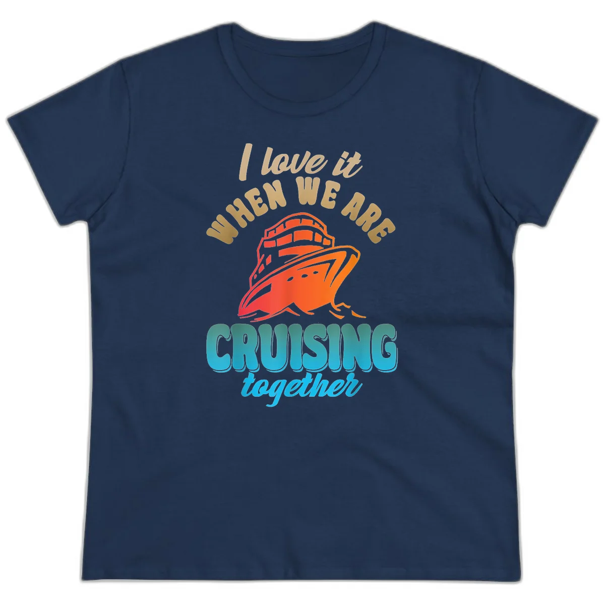 I Love It When We Are Cruising Together Ladies Tee in Navy