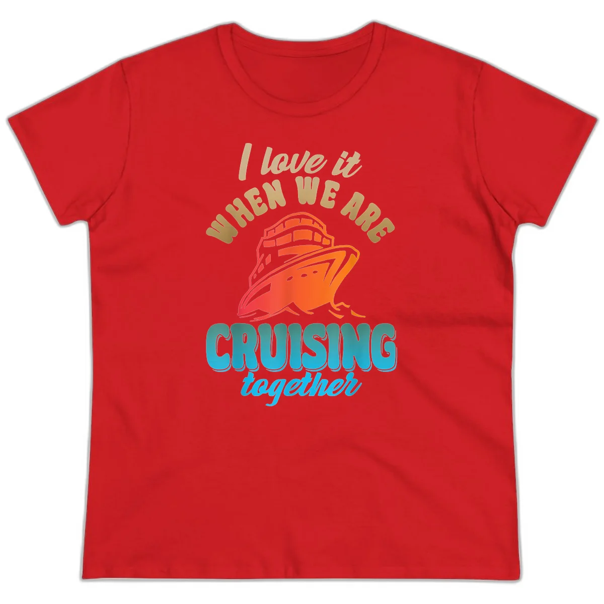 I Love It When We Are Cruising Together Ladies Tee in Red