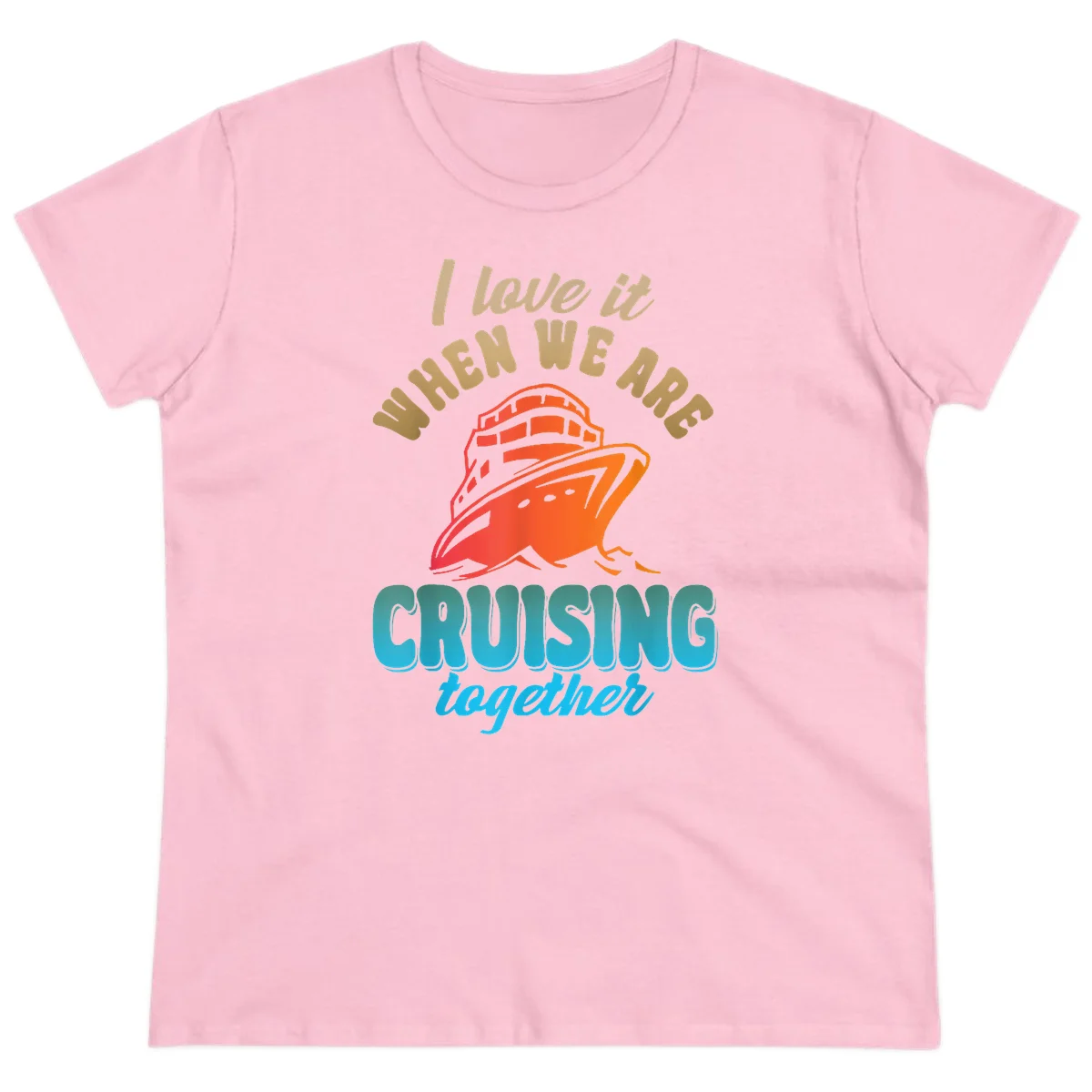 I Love It When We Are Cruising Together Ladies Tee in Light Pink
