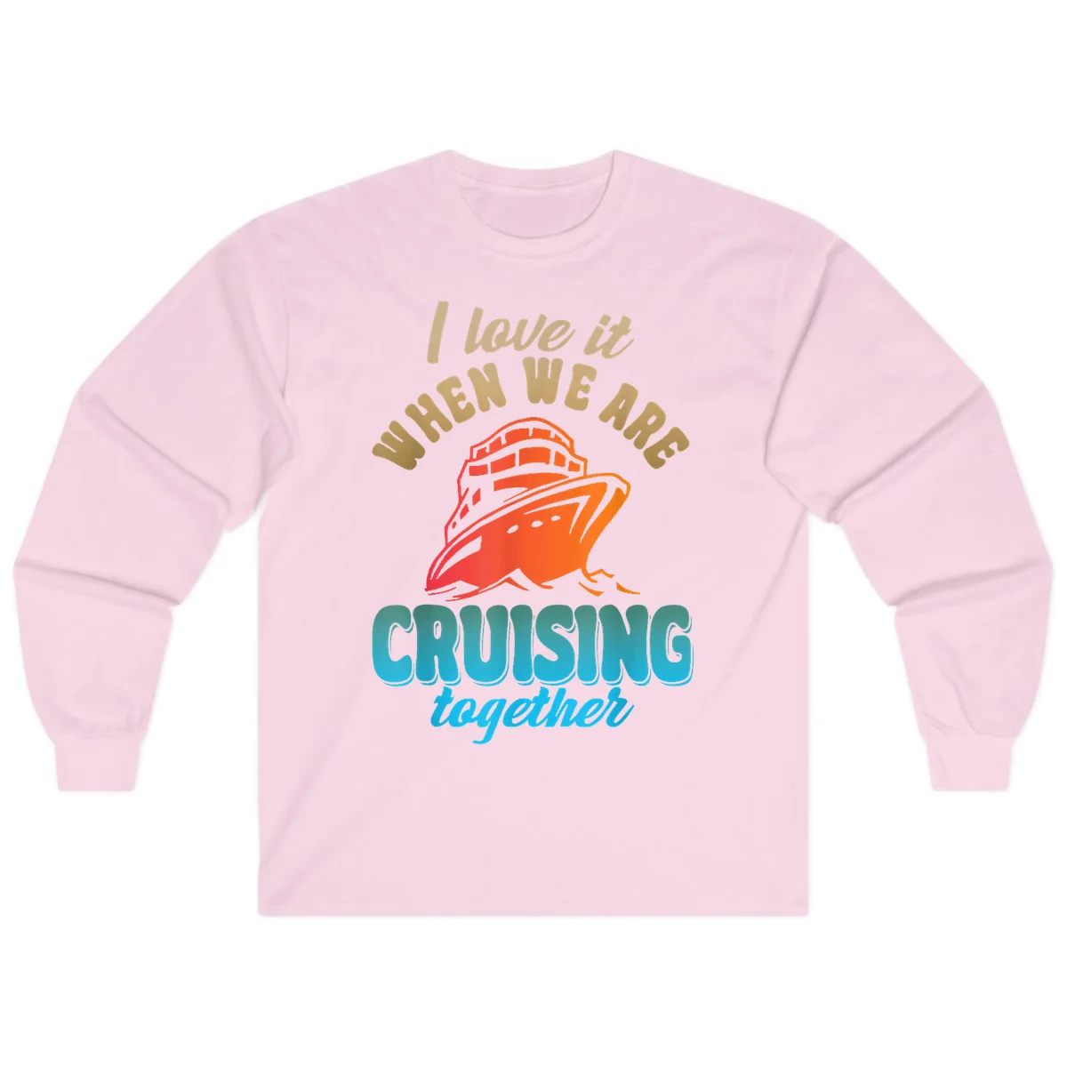 I Love It When We Are Cruising Together Long Sleeve in Light Pink