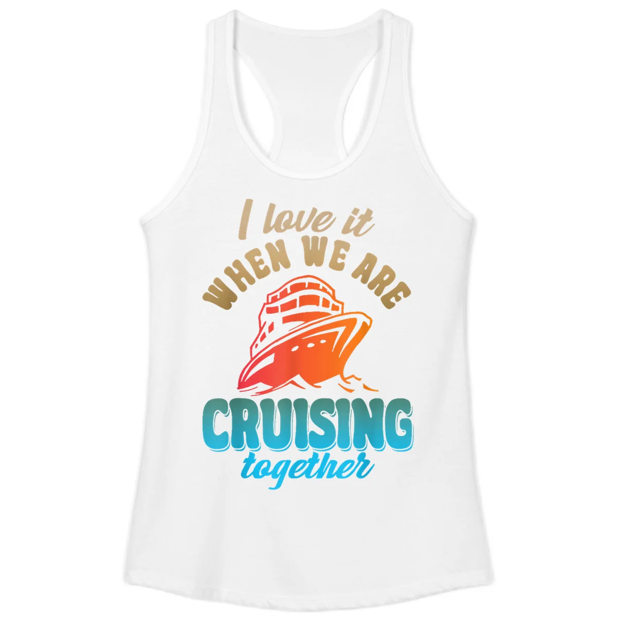 I Love It When We Are Cruising Together Ladies Tank in White